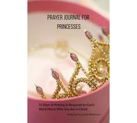 Prayer Journal for Princesses: 31 Days of Praying in Response to God's Word