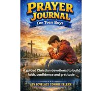 Prayer Journal For Teen Boys: A Guided Christian devotional to Build Faith, Confidence, and Gratitude