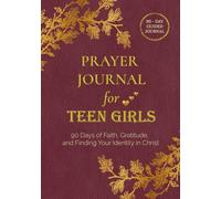 Prayer Journal for Teen Girls: 90 Days of Faith, Gratitude, and Finding Your Identity in Christ (Peace Through the Word)