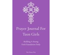 Prayer Journal For Teen Girls: Building A Strong Faith Foundation Daily
