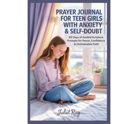 Prayer Journal for Teen Girls With Anxiety & Self-Doubt: 60 Days of Guided Scripture Prompts for Peace, Confidence & Unshakeable Faith