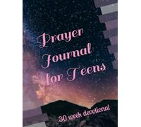 Prayer Journal for Teens: 30 w evotional