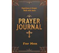 Prayer Journal: For the Man Who Prays with Strength and Lives with Purpose | A Daily Christian self recording to Practice Gratitude, Reduce Anxiety, and Strengthen Your Faith | 6x9 120 pages.