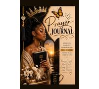 Prayer Journal for the Praying Woman - African American Edition: A Place to Pour Out, Hear From God, and Walk in Faith