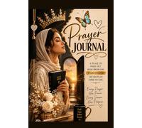 Prayer Journal for the Praying Woman - Arabian Edition: A Place to Pour Out, Hear From God, and Walk in Faith