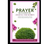 Prayer Journal for Woman: 52 Week Scripture, Devotional & Where Purpose Flows Guide Prayer Journal: Where Purpose Flows & Peace Resides