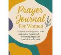 Prayer Journal For Women: 52 week Christian devotional with scriptures, colouring pages and space for reflection