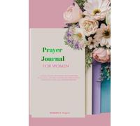 Prayer Journal For Women: 52 Week Guided Devotional With Scriptures, Reflections And Space For Writing Sermon Notes And Answer Prayers.