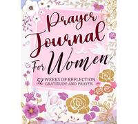 Prayer Journal for Women: 52 Weeks of Scripture, Devotional, Reflection for Christians, Guided Prayer Notebook to Practice Faith and Hope