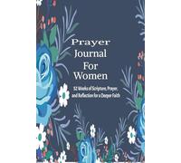 Prayer Journal For Women: 52 Weeks of Scripture, Prayer, and Reflection for a Deeper Faith