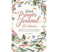Prayer Journal for Women: 52 Weeks of Scripture, Self-Reflection Prompts and Devotional Guided Prayer Journal to Strengthen Your Relationship with God