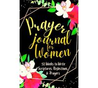 Prayer Journal for Women: 52 Weeks to Write in Scriptures, Reflections & Prayers | Inspirational Bible Verses & Devotional Guided Prayer | Black Gold Floral Theme Borders