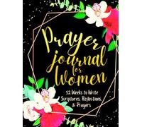 Prayer Journal for Women: 52 Weeks to Write in Scriptures, Reflections & Prayers | Inspirational Bible Verses & Devotional Guided Prayer | Black Gold Floral Theme Borders | 8.5 x 11 inches Large Size