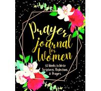 Prayer Journal for Women: 52 Weeks to Write in Scriptures, Reflections & Prayers | Inspirational Bible Verses & Devotional Guided Prayer | Black Gold Floral Theme Borders | 8.5 x 11 inches Large Size