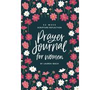 Prayer Journal for Women: 52 Weeks to Write, Pray and Reflect on God's Word