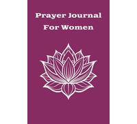 Prayer Journal for Women: 6x9 inches | 180 pages .... A Gift for Mothers, Wives, Daughters, Other Relatives, and Friends