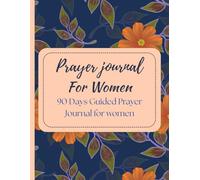 Prayer Journal for Women: : 90 Days of Guided Prayers, Scripture Reflection, Gratitude, and Self-Discovery
