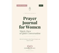 Prayer Journal for Women: 90 Days of Quiet Conversation with God - With KJV Scripture, Daily Prayer Prompts, and Space to Write