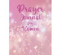 Prayer Journal for Women: A Guided Journey to Faith, Reflection & Peace, Daily Devotions to Strengthen Your Walk with God, Finding Rest, Hope & Purpose Through Prayer
