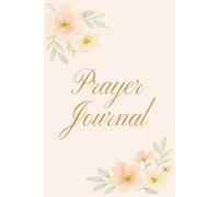 Prayer Journal: For Women: Connect with God, One Prayer At A Time