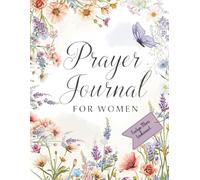 Prayer Journal For Women: Guided daily Prompts and Practical Exercises for Women; Cultivate Gratitude, Forgiveness, Boundaries, and Spiritual Growth