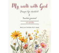 Prayer Journal for Women: My Walk with God, 52 Weeks Prayer Life Checklist and Tracker Journal