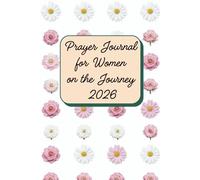 Prayer Journal for Women on the Journey 2026: A 52-Week Undated Guided Devotional for Emotional Recovery, Finding Inner Peace After Trauma, Overcoming ... Affirmations, Self-Reflection Prompts