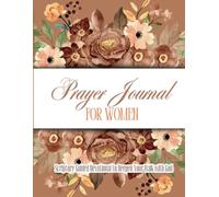 Prayer Journal For Women: Scripture Guided Devotional to Deepen Your Walk with God Write, Pray and Reflect on God's Word