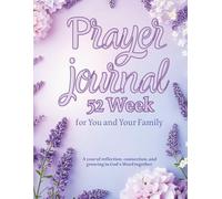 Prayer Journal for You and Your Family 52 week: A year of reflection, connection, and growing in God’s Word together. Guided prayer, devotionals, or shared spiritual growth.