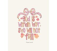 Prayer Journal: God is Within Her She Will Not Fall, 8"x10" Christian Notebook for Women with 100 Days of Prayer, Praise, and Repentance