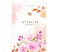 Prayer Journal - My Personal Time With God