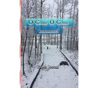 Prayer Journal - Oh Come Oh Come Immanuel: Journey though the Prophcies of the coming and life of Christ