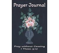 Prayer Journal: Pray without ceasing