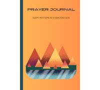 Prayer Journal: Silent Petitions To A Gracious God