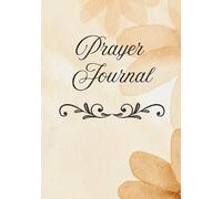 Prayer Journal: Talking to My Father Daily: Morning and Evening Prayers, Daily Reflection, Gratitude & Faith-Based Writing Notebook