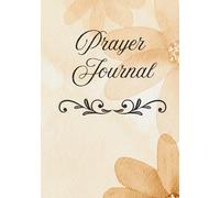 Prayer Journal: Talking to My Father Daily: Morning and Evening Prayers, Daily Reflection, Gratitude & Faith-Based Writing Notebook