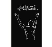 Prayer Journal: This Is How I Fight My Battles | 100 Pages | Pray and Write