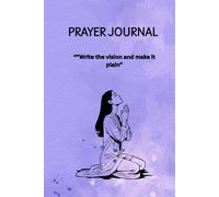 PRAYER JOURNAL: “Write your vision and make it plain”