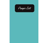 Prayer List: A Place to Record Names, Needs, and Answered Prayers A Journal for Prayer Requests, Gratitude, and Reflection Write, Remember, and Reflect on God’s Faithfulness