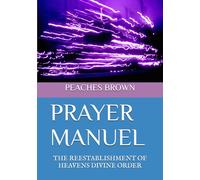 PRAYER MANUEL: THE REESTABLISHMENT OF HEAVENS DIVINE ORDER
