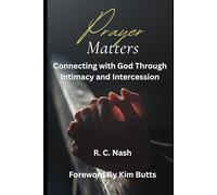 PRAYER MATTERS: Connecting with God Through Intimacy and Intercession (Things Matter)