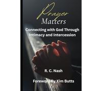 PRAYER MATTERS: Connecting with God Through Intimacy and Intercession (Things Matter)