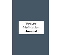 Prayer Meditation Journal: A Calm, Grounded Practice for Reflection, Clarity, and Inner Guidance