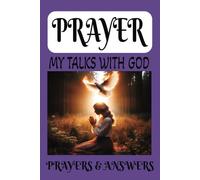 Prayer My Talks with God Prayers and Answers: Prayer: My Talks with God Prayers and Answers, Journaling God's Answers to My Prayers