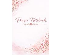Prayer Notebook: A Guided Christian Prayer Notebook for Women to Write Daily Prayers, Gratitude, Prayer Requests, and Reflections - Floral Faith Journal for Spiritual Growth
