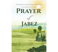 Prayer of Jabez: 30 Insights Into Jabez's Prayer, Guided-Devotional Journal