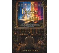 Prayer of Light:: How the Sacred Hours of the Day Unite Science, Scripture, and the World's Great Faith Traditions