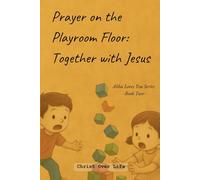 Prayer on the Playroom Floor: Together With Jesus: Abba Loves You Series, Book Two
