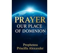Prayer: Our Place Of Dominion