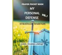 PRAYER POCKET BOOK - MY PERSONAL DEFENSE STRATEGIC WARFARE: Information that brings clarity and helps in understanding Spiritual Warfare